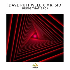 Dave Ruthwell & Mr. Sid - Bring That Back 🔺