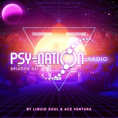 Psy-Nation Radio #021 - incl. Shadow Chronicles Mix [Liquid Soul & Ace Ventura]