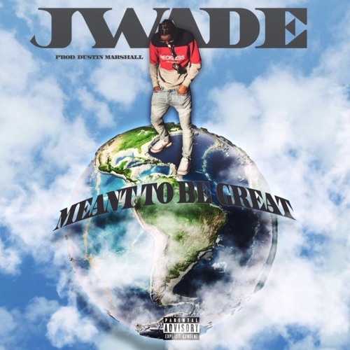 J. Wade Rapper Stream J Wade - Meant To Be Great by Jayy Wade | Listen online for free ...