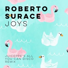 ROBERTO SURACE - Joys (JUICEPPE's All You Can Disco Remix)