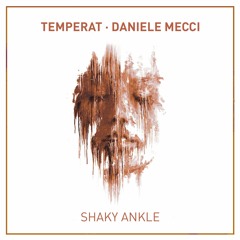 Temperat, Daniele Mecci - Shaky Ankle (Soundcloud Edit) [Familia]