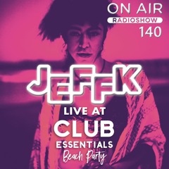 JEFFK - On Air Episode 140 (Live @ Club Essentials)