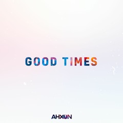 AhXon - Good Times (Remastered)