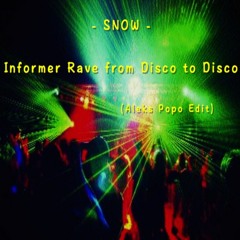 Snow - Informer Rave From Disco To Disco (Aleks Popo Edit)