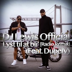 Dj Lewis Official - Lyst til at bli' (Feat. DubelV) [Radio Remix]