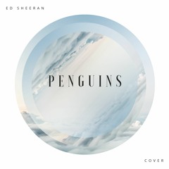 Ed Sheeran - Penguins [Cover]