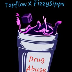 Topflow x FizzySipps - Drug Abuse(Prod. Novmber)