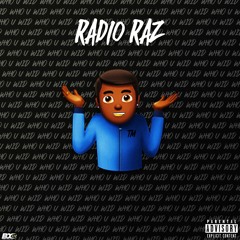 Radio Raz - Who U Wid