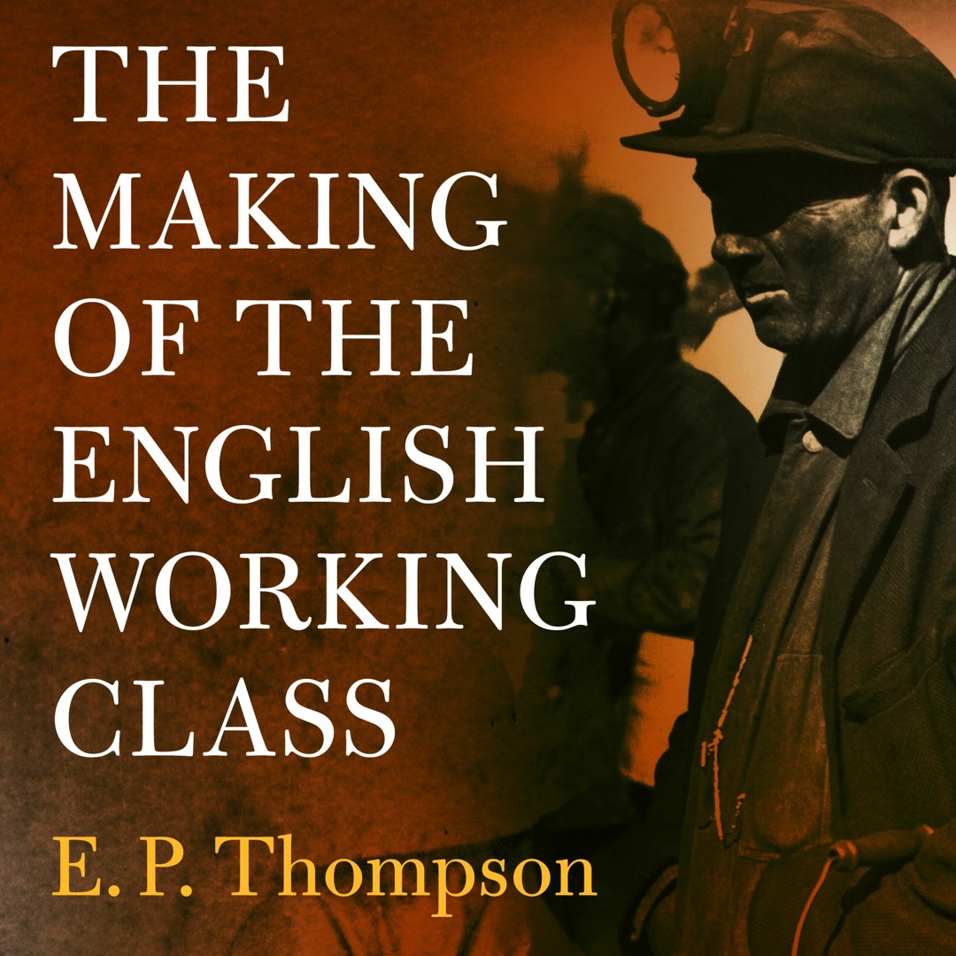 Stream The Making of the English Working Class by E.P. Thompson
