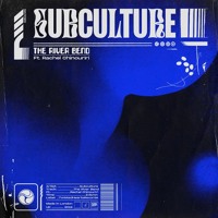 Subculture - The River Bend (Ft. Rachel Chinouriri)