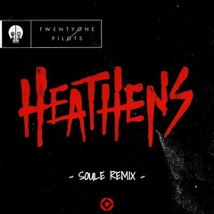 Twenty One Pilots - Heathens (SOULE Remix)