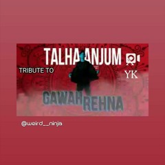 GAWAH REHNA- TRIBUTE TO TALAH ANJUM & TALAH YUNUS