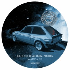 SUBALT022 - ILL_K feat. Chad Dubz & Koobas - Warp 6 EP