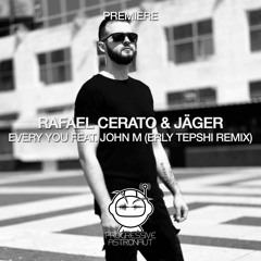 PREMIERE: Rafael Cerato & Jäger Feat. John M - Every You (Erly Tepshi Remix) [Be Free]