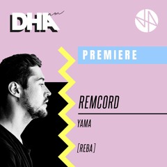 Premiere: Remcord - Yama [REBA]