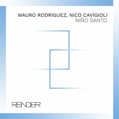 Mauro Rodriguez, Nico Cavigioli - Niño Santo (Original Mix) (Preview)