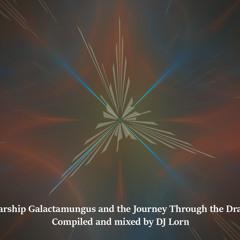 The Starship Galactamungus and the Journey Through the Dragon Star Cluster (Acid Chillout Mix)