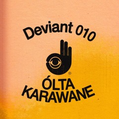 Deviant 010 - Ólta Karawane