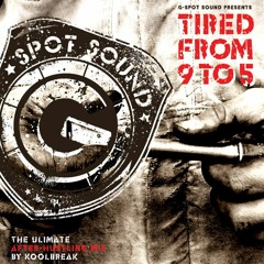 G - Spot Sound - Tired From 9 To 5 (mixed and selecte by Koolbreak)