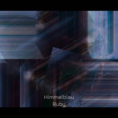 Himmelblau - Ruby (Original Mix)
