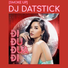 [SMOKE UP] Đi Đu Đưa Đi - DJ DatStick