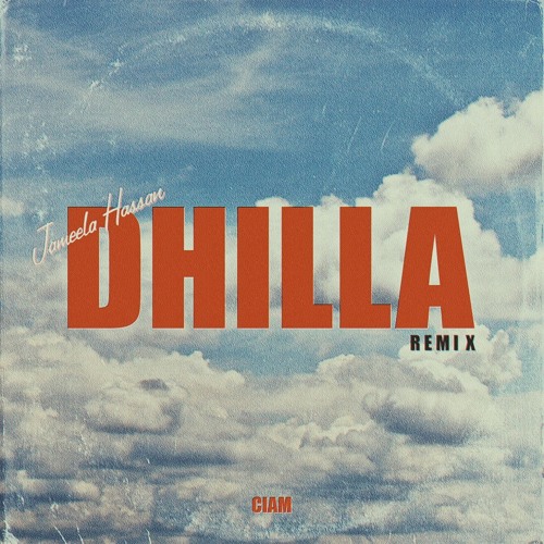 Jameela Hassan - Dhilla (CIAM Remix)