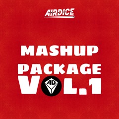 AirDice Mashup Package Vol.1 *Soundcloud Preview*