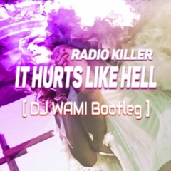 Radio Killer - It Hurts Like Hell (DJ WAMI Bootleg) / After 30sec [FREE] #FREE DOWNLOAD