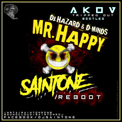 DJ.Hazard & D*Minds-Mr.Happy(AKOV's Tripped Out Bootleg)SAINTONE REBOOT [FREE DOWNLOAD!]