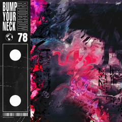Bump Your Neck Radio #78 - 03/09/2019