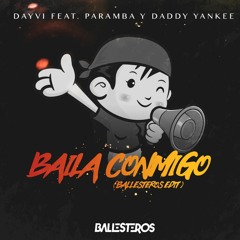 Dayvi Feat. Paramba Y Daddy Yankee - Baila Conmigo (Ballesteros Edit)