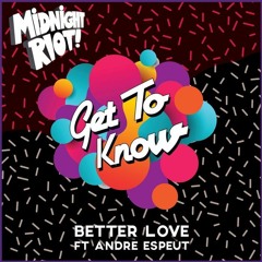 Get To Know - Better Love Ft Andre Espeut (Original Mix)