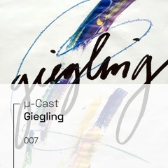 µ-Cast > Giegling