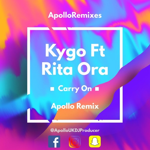 Stream Kygo Rita Ora - Carry On (Apollo Remix) by Apollo. | Listen online  for free on SoundCloud
