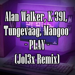 Alan Walker, K-391, Tungevaag, Mangoo - PLAY (Jol3x Remix)