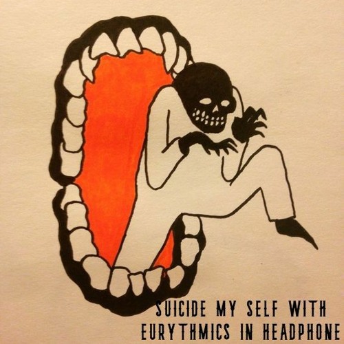 Suicide My Self With Eurythmics In My Headphone