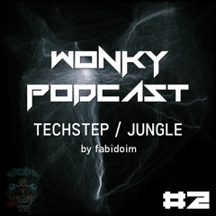 WONKY PODCAST #2 || TECHSTEP / JUNGLE / BREAKBEAT by @fabidoim