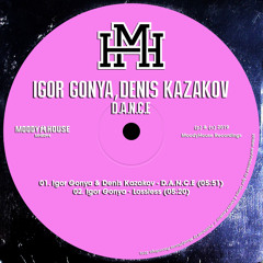 PREMIERE: Igor Gonya & Denis Kazakov - D.A.N.C.E [MoodyHouse Recordings]