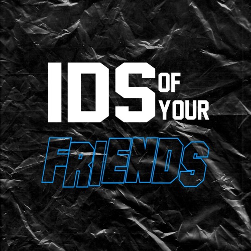 Matt Seid Presents - IDS Of Your Friends