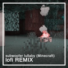 subwoofer lullaby (Minecraft) - lofi REMIX