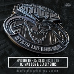 Masters of Hardcore Mayhem - Dj Mad Dog vs. Deadly Guns | Episode #002