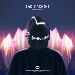 Porter Robinson - Sad Machine (KLOUD Remix)