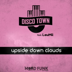 DISCO TOWN feat. LauMii - UPSIDE DOWN CLOUDS (Original) // MFR195