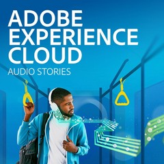 Adobe Experience Cloud Audio Stories