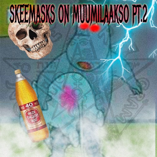 SKEEMASKS ON MUUMILAAKSO PT.2