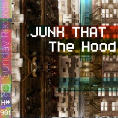 Junk That - The Hood