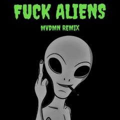 OG NIXIN - FUCK ALIENS (MVDMN REMIX)