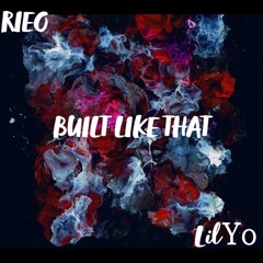 RIEO - Built Like That Ft. Lil Yo