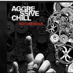 Motorfinger - Aggressive Chill