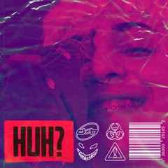 Huh? (prod. @tamagothh)